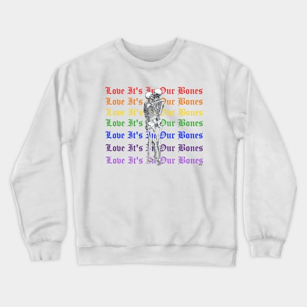 Love It's In Our Bones Crewneck Sweatshirt by lowfi